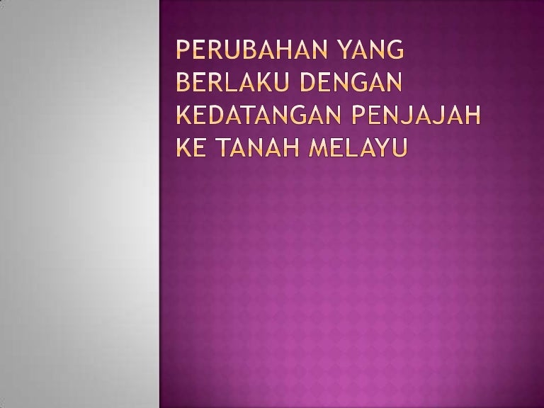 Perubahan Sistem Politik Di Tanah Melayu Zaman Penjajahan