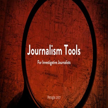 Tools for Investigative Journalists - Perugia 2017 IJF