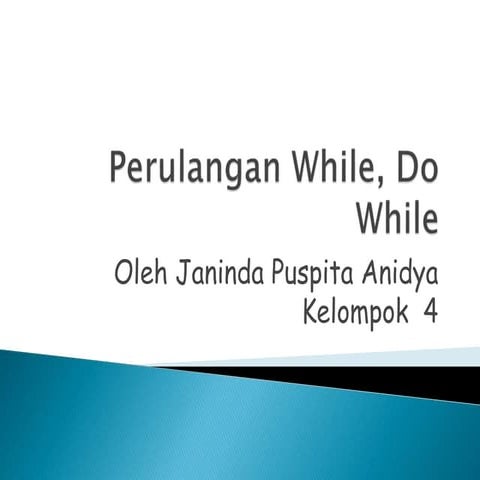 Perulangan while, do while 