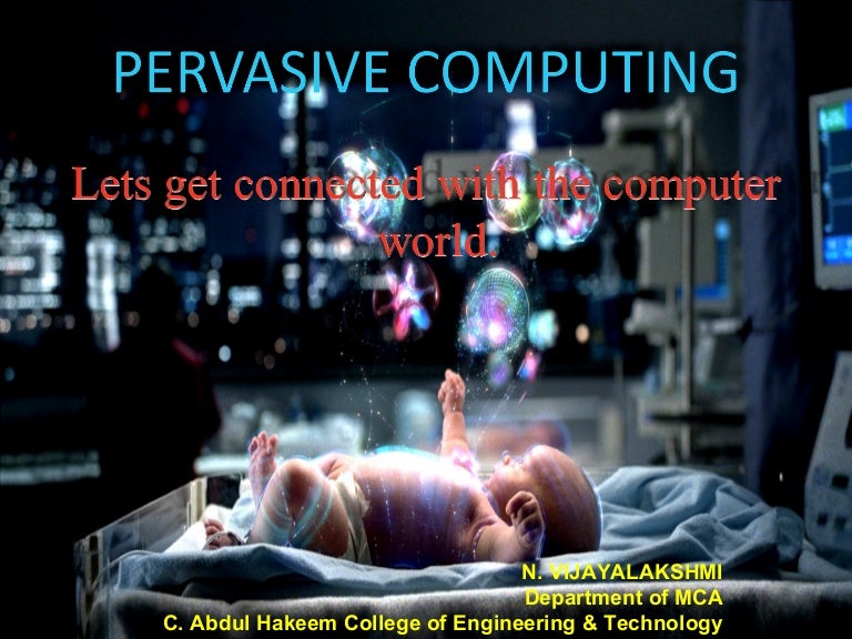 pervasive computing applications ppt Introduction to pervasive computing ppt download.