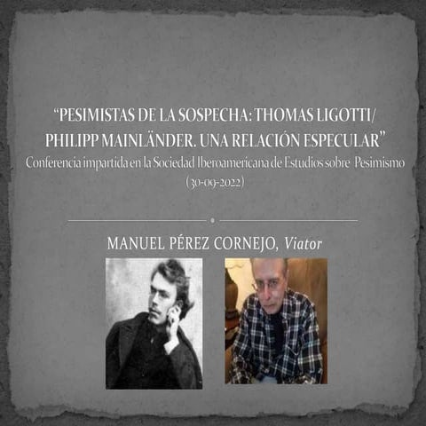 Pesimistas de la sospecha. Ligotti y Mainländer. Una relación especular.pptx