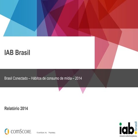 IAB Brasil - comScore - Hábitos de consumo de mídia 2014