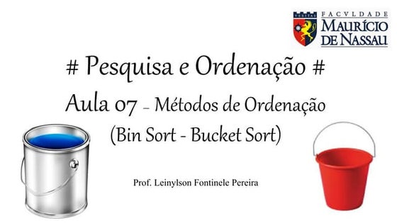 Pesquisa e Ordenação - Aula 07 - Métodos de Ordenação (Bin sort - Bucket sort)