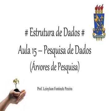 Estrutura de Dados - Aula 15 - Pesquisa de Dados (Árvore de Pesquisa)