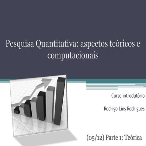 Pesquisa Quantitativa: aspectos teóricos e computacionais