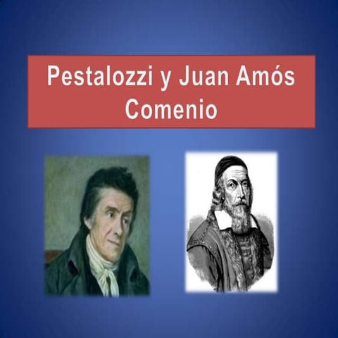 Pestalozzi y juan amos comenio presentacion