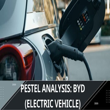 Comprehensive PESTEL Analysis of BYD's Electric Vehicle Strategy and ...