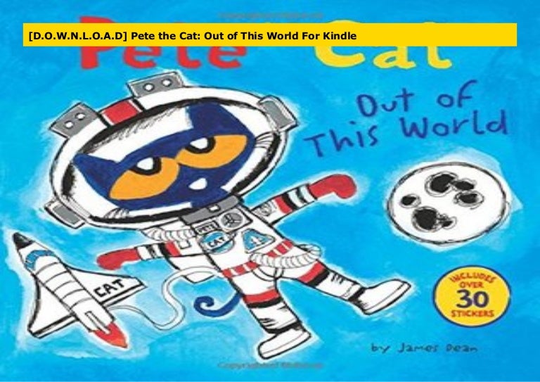 [D.O.W.N.L.O.A.D] Pete the Cat Out of This World For Kindle