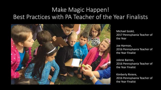 Make Magic Happen! Best Practices w/ PA Teacher of the Year Finalists