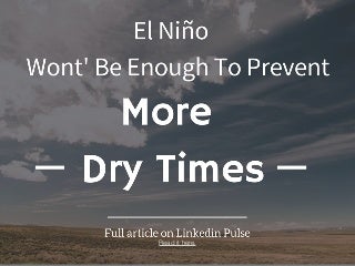 El Niño Won't Be Enough To Prevent More Dry Times