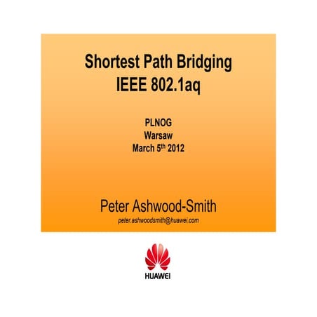 PLNOG 8: Peter Ashwood-Smith - Shortest Path Bridging IEEE 802.1aq