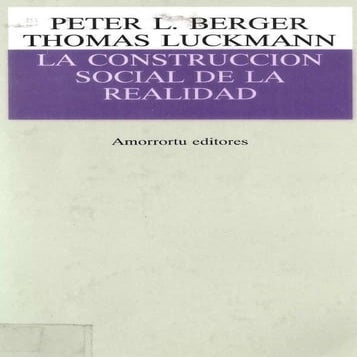 peter-berger-thomas-luckmann-la-construccion-social-de-la-realidad