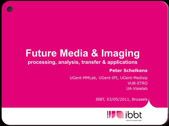 Peter Schelkens - Future Media and Imaging
