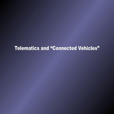Telematics and “Connected Vehicles”