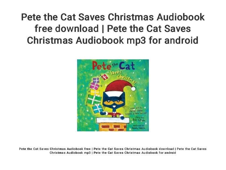 Pete The Cat Saves Christmas Audiobook Free Download Pete The Cat S