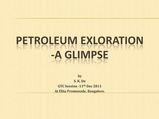 Petroleum exploration by s. k. de  gtc -dec 2011