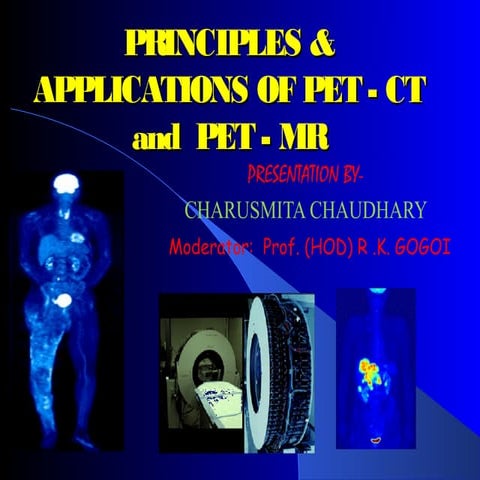 Principles and application of PET CT & PET MR