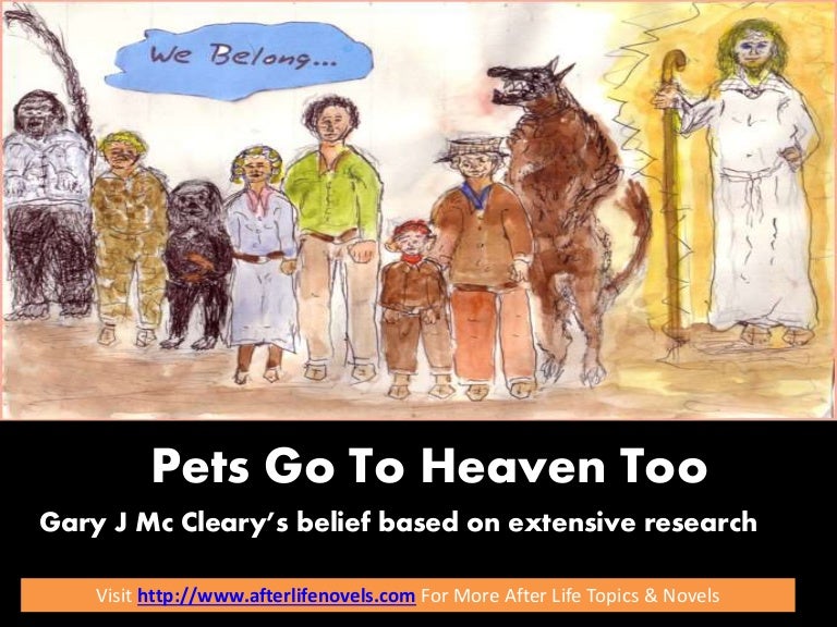 Pets in heaven Do pets go to heaven too?