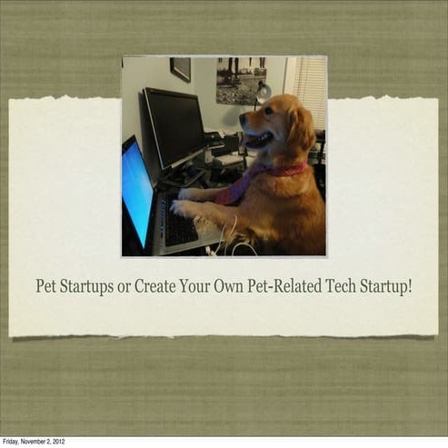 Pet Startups or Create Your Own Pet Related Tech Startup!