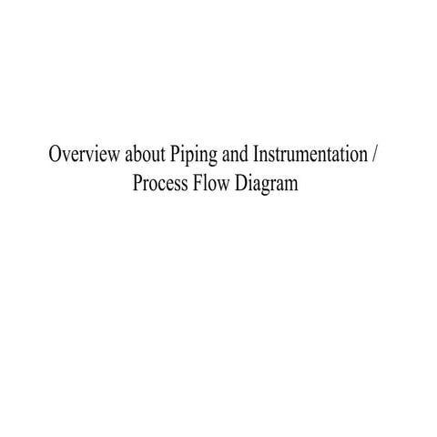 Piping and Instrumentation /  Process Flow Diagram
