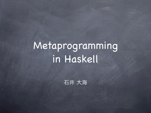 Metaprogramming in Haskell
