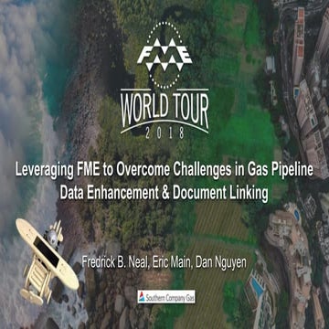 Leveraging FME to Overcome Challenges in Gas Pipeline Data Enhancement and Do...