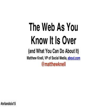 The Web As You Know It Is Over (and What You Can Do About It)
