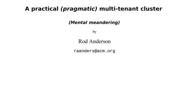 A Practical Multi-Tenant Cluster