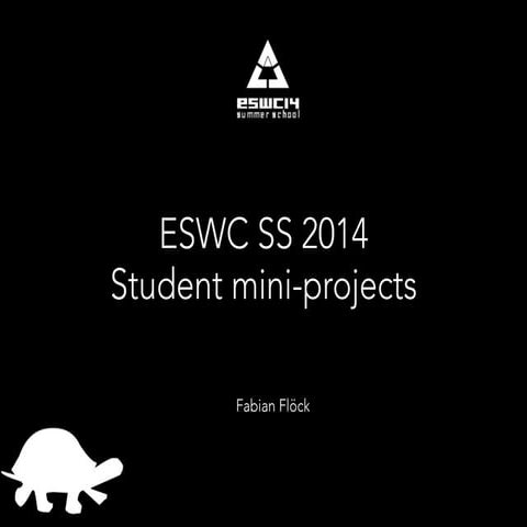 Instructions: Student mini-projects - F.Flöck - ESWC SS 2014 