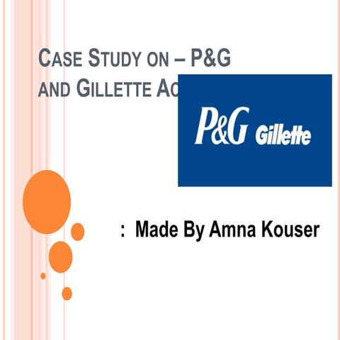  Case Study on  Proctor and Gamble and Gillette acquisition Analysis and summary