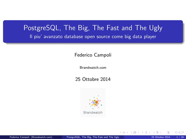 PostgreSQL, The Big, The Fast and The Ugly