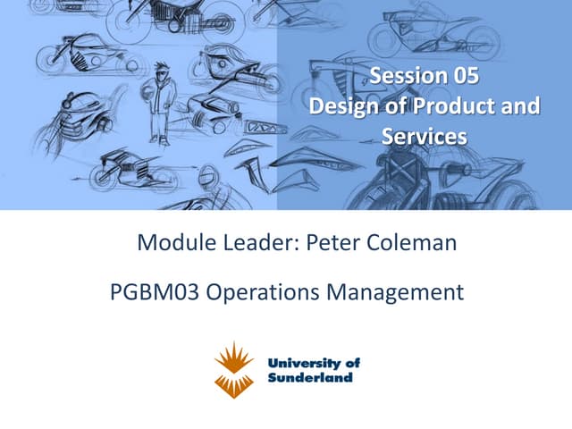 Pgbm03 MBA OPERATION MANAGEMENT session 05 design of product and service