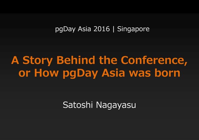 A Story Behind the Conference, or How pgDay Asia was born