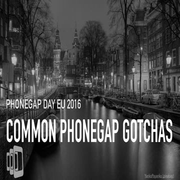 Common PhoneGap Gotchas (#PGDay EU 2016)