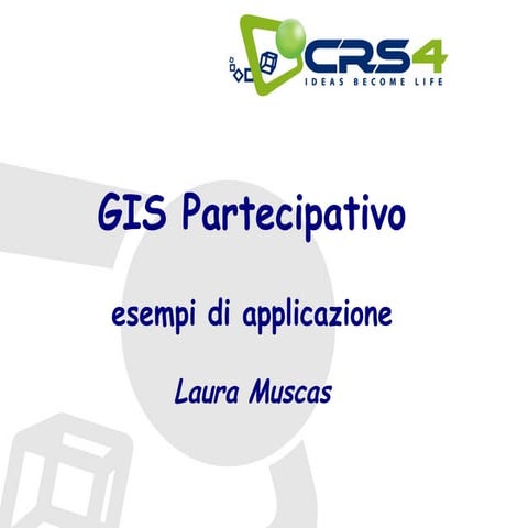 GIS partecipativo. Laura Muscas e Valentina Spanu (CRS4), Cagliari, 21 Ottobr...