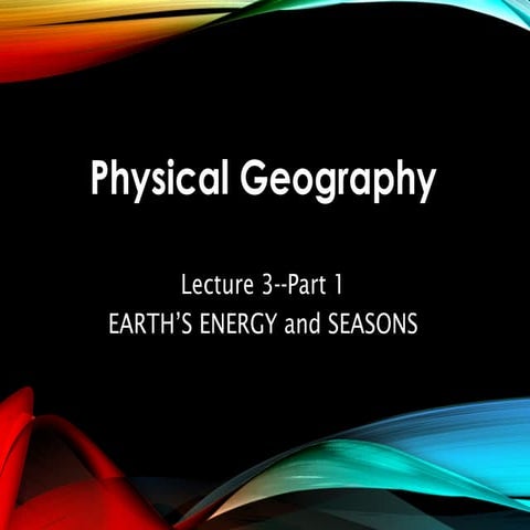 Physical Geography Lecture 04 - Earth's Energy and Seasons 10.03.16