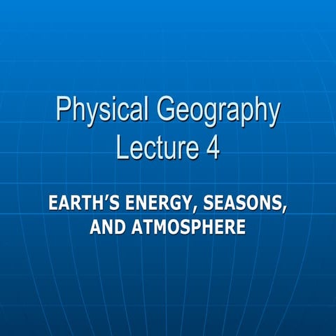 GEOG 100--Lecture 04--Energy, seasons, atmos