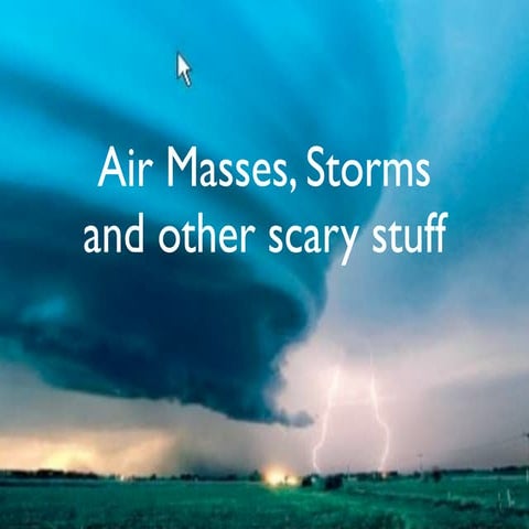 GEOG 100 Lecture 08--Airmasses and Storms