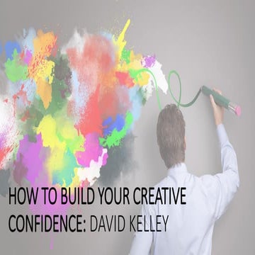 TEDx Talk :How to Build your Creative Confidence by David Kelley