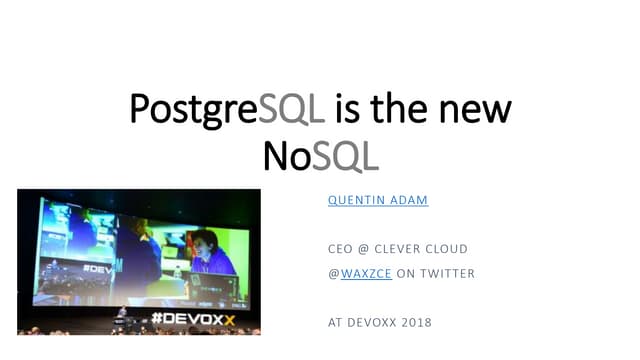 PostgreSQL is the new NoSQL  - at Devoxx 2018