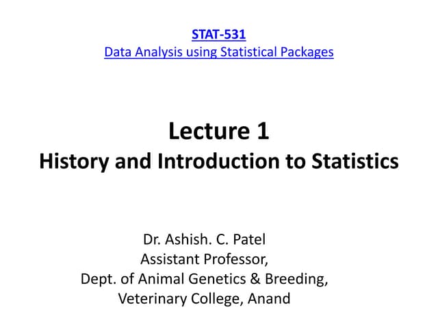 PG STAT 531 lecture 1 introduction about statistics and collection, compilation, tabulation of data