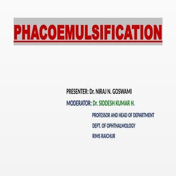 PHACOEMULSIFICATION By Dr. Niraj N. Goswami | PPTX