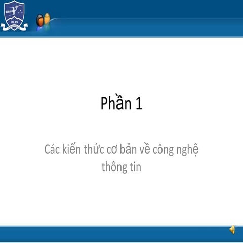 THCS_W02_BaiGiang_CÁC KIẾN THỨC CƠ BẢN VỀ CÔNG NGHỆ THÔNG TIN