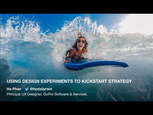 UX STRAT USA: Ha Phan, "Using Design Experiments as a Springboard for Strategy"