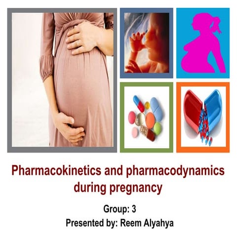 Pharmacodynamics and kinetics during pregnancy
