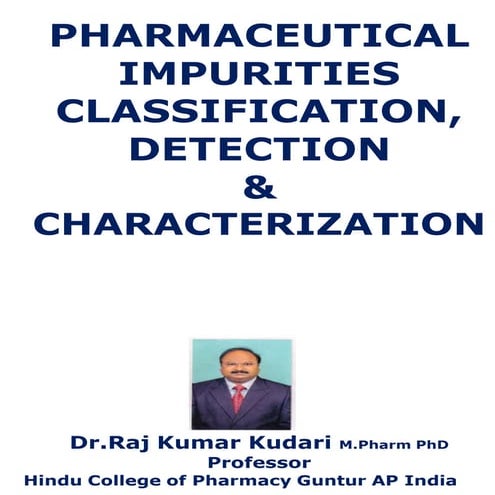 Pharmaceutical impurities classification, detection &amp; characterization.