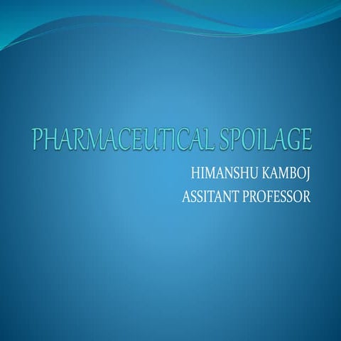 Pharmaceutical spoilage.  himanshu