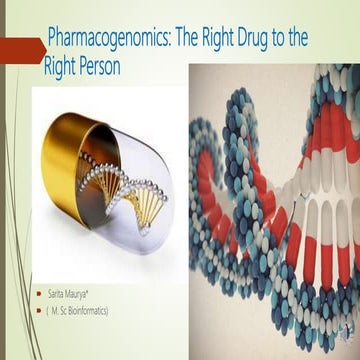 Pharmacogenomics: The right drug to the right person.