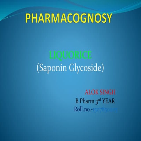 Pharmacognosy  OF LIQUORICE(Saponin Glycoside)