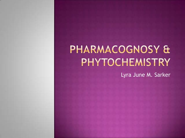 Pharmacognosy & phytochemistry
